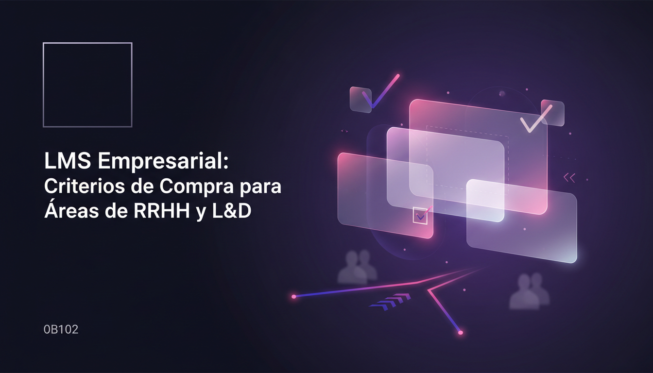 LMS empresarial: criterios de compra para áreas de RRHH y L&D